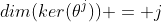dim(ker(\theta^j)) = j