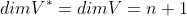 dimV^*=dimV=n+1