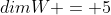 dimW = 5