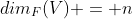 dim_F(V) = n
