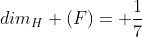 dim_H (F)= \frac{1}{7}