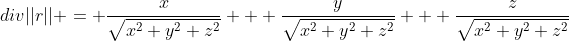 div||r|| = \frac{x}{\sqrt{x^2+y^2+z^2}} + \frac{y}{\sqrt{x^2+y^2+z^2}} + \frac{z}{\sqrt{x^2+y^2+z^2}}