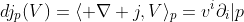 dj_p(V)=\langle \nabla j,V\rangle_p=v^i\partial_i|p