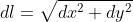 dl=\sqrt{dx^2+dy^2}