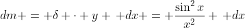 dm = \delta \cdot y \, dx = \frac{\sin^2{x}}{x^2} \, dx