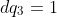 dq_3=1