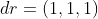 dr=(1,1,1)