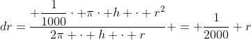 dr=\dfrac{ \dfrac1{1000}\cdot \pi\cdot h \cdot r^2}{2\pi \cdot h \cdot r} = \dfrac1{2000} r