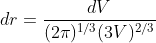 dr=\frac{dV}{(2\pi)^{1/3}(3V)^{2/3}}