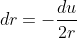 dr=-\frac{du}{2r}