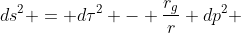 ds^{2} = d\tau^{2} - \frac{r_{g}}{r} dp^{2} 