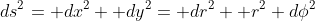 ds^2= dx^2+ dy^2= dr^2+ r^2 d\phi^2