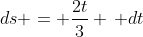 ds = \frac{2t}{3} \, dt