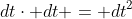dt\cdot dt = dt^2