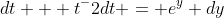 dt + t^-2dt = e^y dy