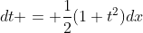 dt = \frac{1}{2}(1+t^2)dx