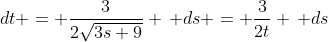 dt = \frac{3}{2\sqrt{3s+9}} \, ds = \frac{3}{2t} \, ds