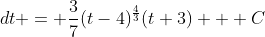 \therefore \int t\sqrt[3]{t-4} \;\;dt = \frac{3}{7}(t-4)^{\frac{4}{3}}(t+3) + C