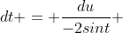 dt = \frac{du}{-2sint} 