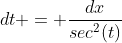 dt = \frac{dx}{sec^2(t)}