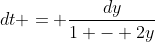 dt = \frac{dy}{1 - 2y}