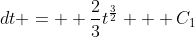 \int \sqrt{t}\;\;dt =  \frac{2}{3}t^{\frac{3}{2}} + C_1