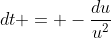 dt = -\frac{du}{u^2}