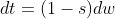 dt=(1-s)dw