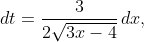dt=\frac{3}{2\sqrt{3x-4}}\,dx,