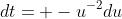 dt= -u^{-2}du