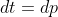 dt=dp