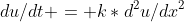 du/dt = k*d^2u/dx^2