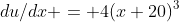 du/dx = 4(x+20)^3