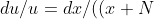 du/u=dx/((x+N)/x))