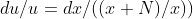 du/u=dx/((x+N)/x))