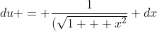 du = \frac{1}{(\sqrt{1 + x^2}} dx