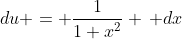 du = \frac{1}{1+x^2} \, dx