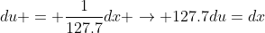 du = \frac{1}{127.7}dx \rightarrow 127.7du=dx