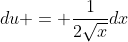 du = \frac{1}{2\sqrt{x}}dx