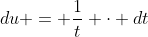 du = \frac{1}{t} \cdot dt
