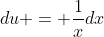du = \frac{1}{x}dx