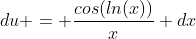 du = \frac{cos(ln(x))}{x} dx