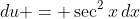 du = \sec^2{x}\,dx