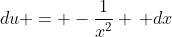 du = -\frac{1}{x^2} \, dx