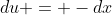 du = -dx