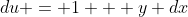du = 1 + y dx