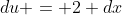 du = 2 dx