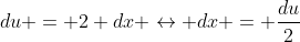 du = 2 dx \leftrightarrow dx = \dfrac{du}{2}