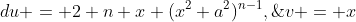 du = 2 n x (x^2+a^2)^{n-1},\;\;v = x