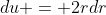 du = 2rdr